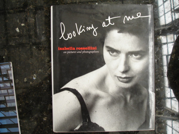 BOOK: "Looking At Me" by Isabella Rossellini. Free shipping in the USA.